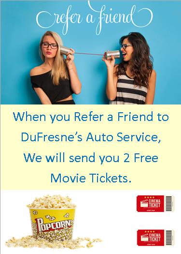 DuFresne's Auto Service will send you 2 movie tickets. 